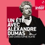 Un été avec Alexandre Dumas 40/40 : Le festin d&rsquo;Alexandre