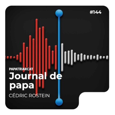 Papatriarcat – Journal de papa #144