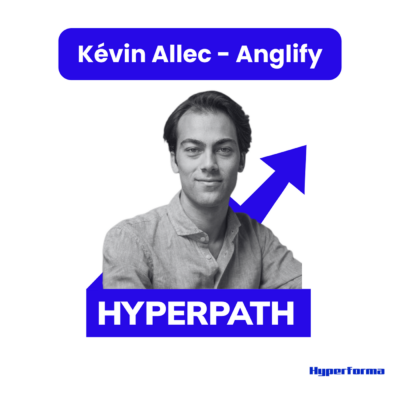 Hyperpath #4 – Kévin Allec (Anglify) – Passer de 0 à 2000 apprenants par an sur un marché ultra concurrentiel