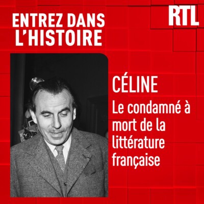 Entrez dans l’Histoire – Céline, le condamné à mort de la littérature française