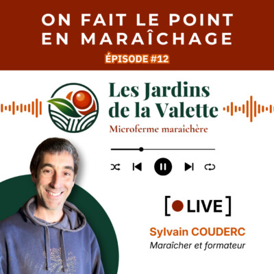 Maraîchage sur Petite Surface : LE PODCAST Épisode 12