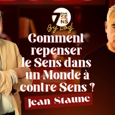 7ème Sens avec Jean Staune : Comment repenser le Sens dans un Monde à contre Sens ?
