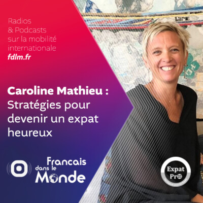 Trouver son équilibre en étant « Expat » avec Caroline Mathieu