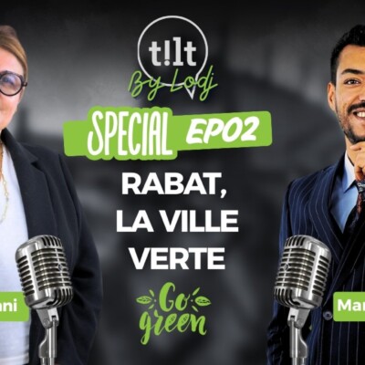 Tilt spécial avec Mme Rahima Ouazzani – Ep02 : Rabat, la ville verte..