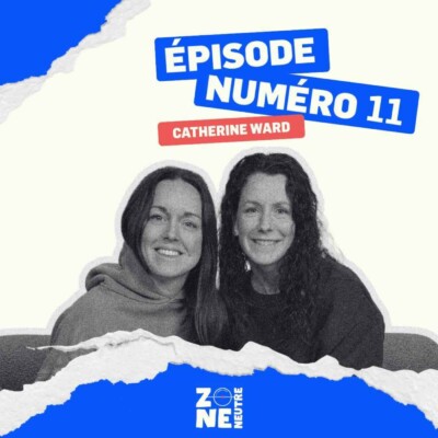Zone Neutre – EP11: Cath et moi sommes fières!