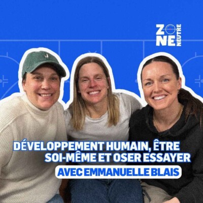 Zone Neutre – EP13: du plaisir dans le Vestiaire avec Emmanuelle Blais